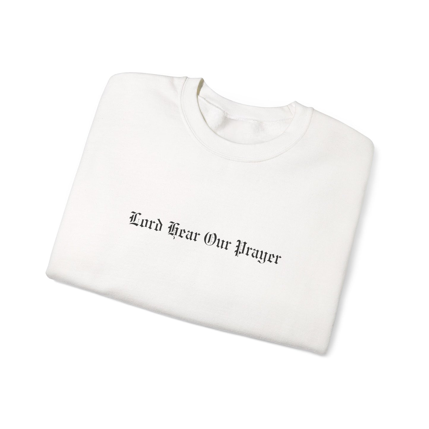 Lord Hear Our Prayer Crewneck Sweatshirt