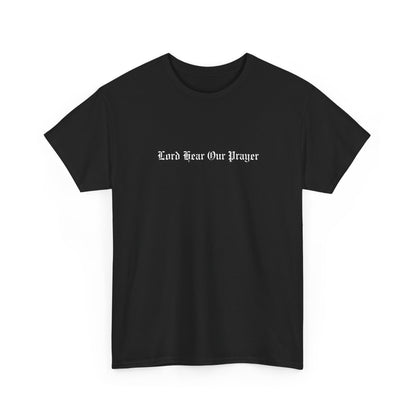 Lord Hear Our Prayer Heavy Tee