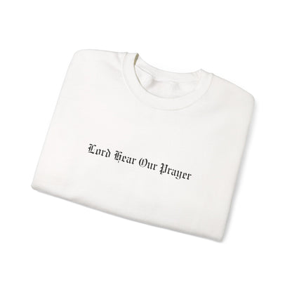 Lord Hear Our Prayer Crewneck Sweatshirt