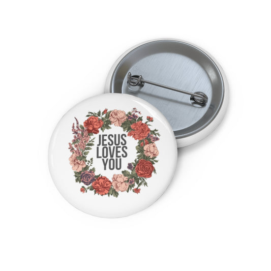 Jesus Loves You (Floral Wreath) Pin Button