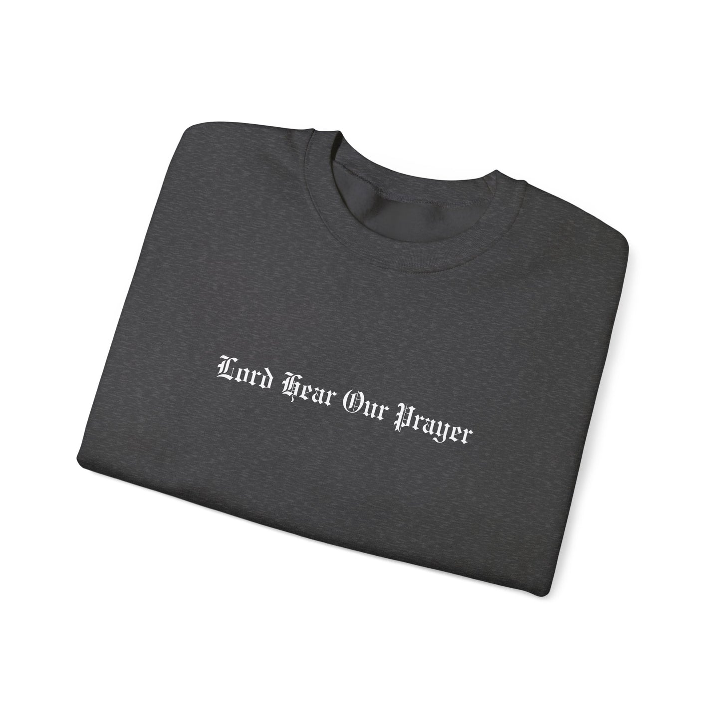 Lord Hear Our Prayer Crewneck Sweatshirt