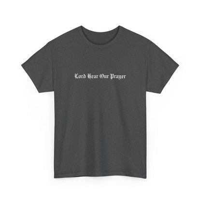 Lord Hear Our Prayer Heavy Tee