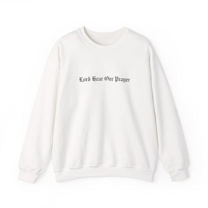 Lord Hear Our Prayer Crewneck Sweatshirt
